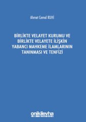 Birlikte Velayet Kurumu ve Birlikte Velayete İlişkin Yabancı Mahkeme İlamlarının Tanınması ve Tenfizi