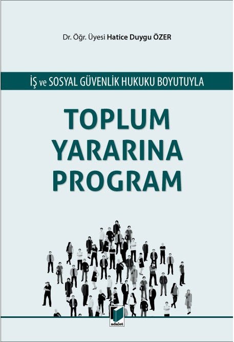 İş ve Sosyal Güvenlik Hukuku Boyutuyla Toplum Yararına Program