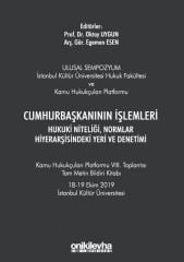 Cumhurbaşkanının İşlemleri Hukuki Niteliği, Normlar Hiyerarşisindeki Yeri ve Denetimi
