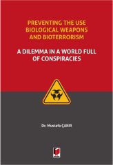 Preventing the use Biological Weapons and Bioterrorism: A Dilemma in a World Full of Conspiracies