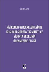 Rizikonun Gerçekleşmesinde Kusurun Sigorta Tazminatı ve Sigorta Bedelinin Ödenmesine Etkisi
