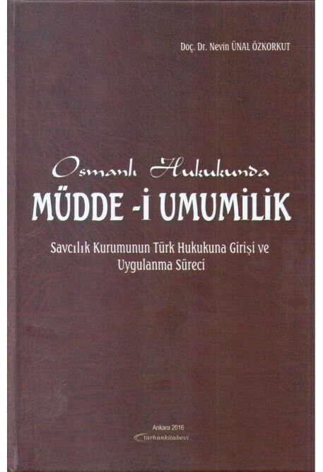 Osmanlı Hukukunda Müdde-i Umumilik Savcılık Kurumunun Türk Hukukuna Girişi ve Uygulanma Süreci