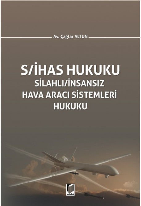 Silahlı/İnsansız Hava Aracı Sistemleri Hukuku (S/İHAS Hukuku)