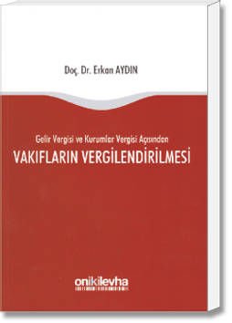 Gelir Vergisi ve Kurumlar Vergisi Açısından Vakıfların Vergilendirilmesi