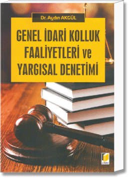 Genel İdari Kolluk Faaliyetleri ve Yargısal Denetim
