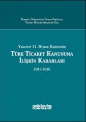Yargıtay 11. Hukuk Dairesinin Türk Ticaret Kanunu’na İlişkin Kararları (2015-2016)