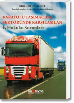 Karayolu Taşımacılık Sektöründe Karşılaşılan İş Hukuku Sorunları