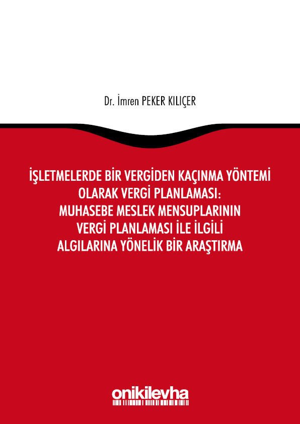 İşletmelerde Bir Vergiden Kaçınma Yöntemi Olarak Vergi Planlaması: Muhasebe Meslek Mensuplarının Vergi Planlaması ile İlgili Algılarına Yönelik Bir Araştırma