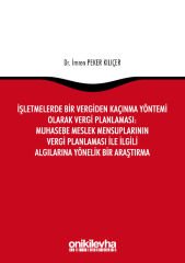 İşletmelerde Bir Vergiden Kaçınma Yöntemi Olarak Vergi Planlaması: Muhasebe Meslek Mensuplarının Vergi Planlaması ile İlgili Algılarına Yönelik Bir Araştırma