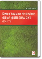 Kasten Yaralama Neticesinde Ölüme Neden Olma Suçu(TCK 87/4)
