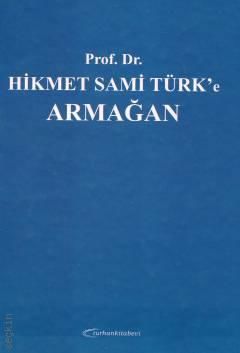 Prof. Dr. Hikmet Sami Türk'e Armağan