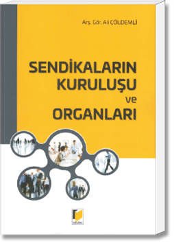 Sendikaların Kuruluşu ve Organları