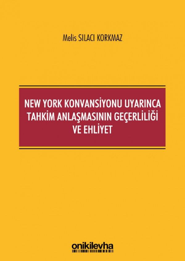 New York Konvansiyonu Uyarınca Tahkim Anlaşmasının Geçerliliği ve Ehliyet