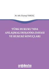 Türk Hukukunda Anlaşmalı Boşanma Davası ve Hukuki Sonuçları