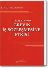 Türk Hukukunda Grevin İş Sözleşmesine Etkisi