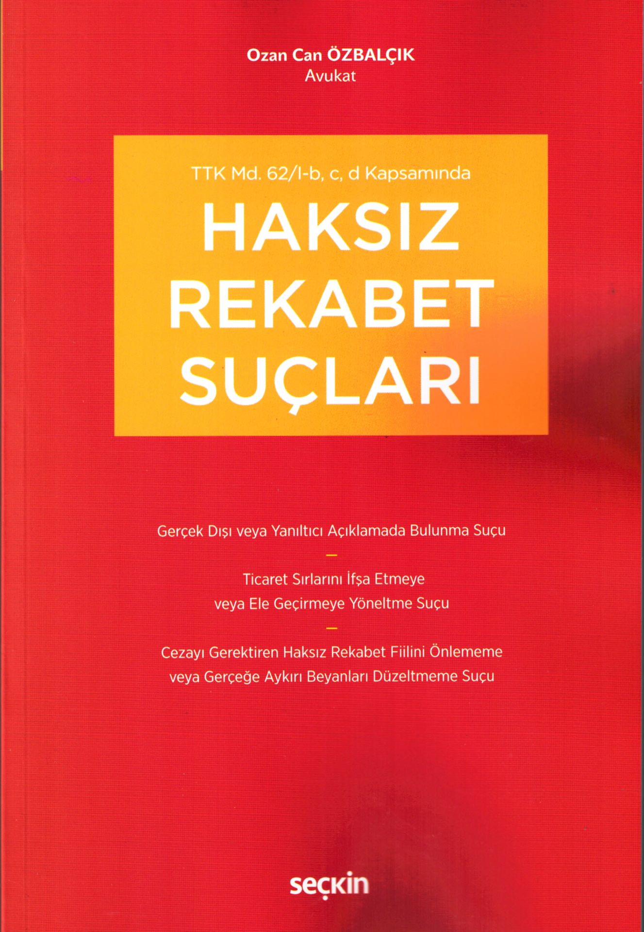 TTK md. 62/I–b, c, d Kapsamında Haksız Rekabet Suçları