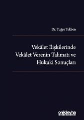 Vekalet İlişkilerinde Vekalet Verenin Talimatı ve Hukuki Sonuçları