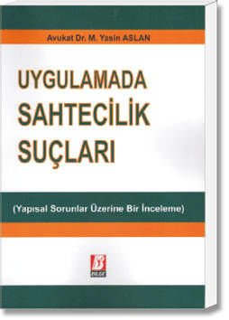 Uygulamada Sahtecilik Suçları(Yapısal Sorunlar Üzerine Bir İnceleme)