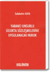 Yabancı Unsurlu Sigorta Sözleşmelerine Uygulanacak Hukuk