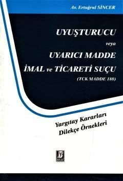 Uyuşturucu veya Uyarıcı Madde İmal ve Ticareti Suçu (TCK Madde 188)