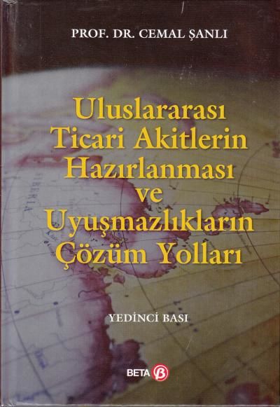 Uluslararası Ticari Akitlerin Hazırlanması ve Uyuşmazlıkların Çözüm Yolları