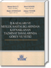 İş Kazaları ve Meslek Hastalıklarından Kaynaklanan Tazminat Davalarında Görev ve Yetki