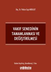 Vakıf Senedinin Tamamlanması ve Değiştirilmesi