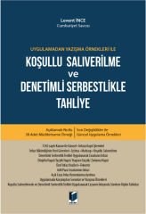 Uygulamadan Yazışma Örnekleri ile Koşullu Salıverilme ve Denetimli Serbestlikle Tahliye
