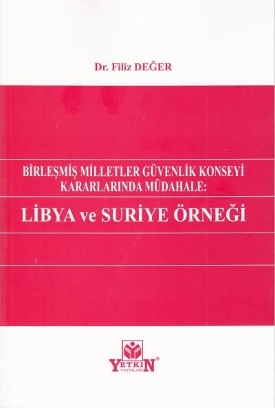 Birleşmiş Milletler Güvenlik Konseyi Kararlarında Müdahale: Libya ve Suriye Örneği