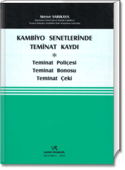 Kambiyo Senetlerinde Teminat Kaydı (Teminat Poliçesi - Teminat Bonosu - Teminat Çeki)