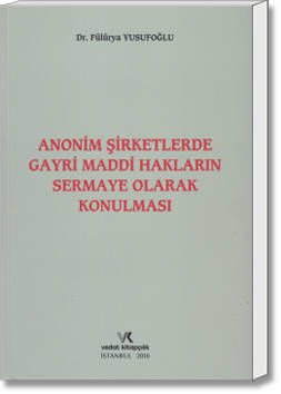 Anonim Şirketlerde Gayri Maddi Hakların Sermaye Olarak Konulması