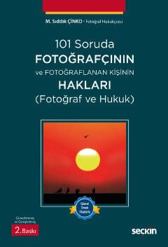 101 Soruda Fotoğrafçının ve Fotoğraflanan Kişinin Hakları (Fotoğraf ve Hukuk)