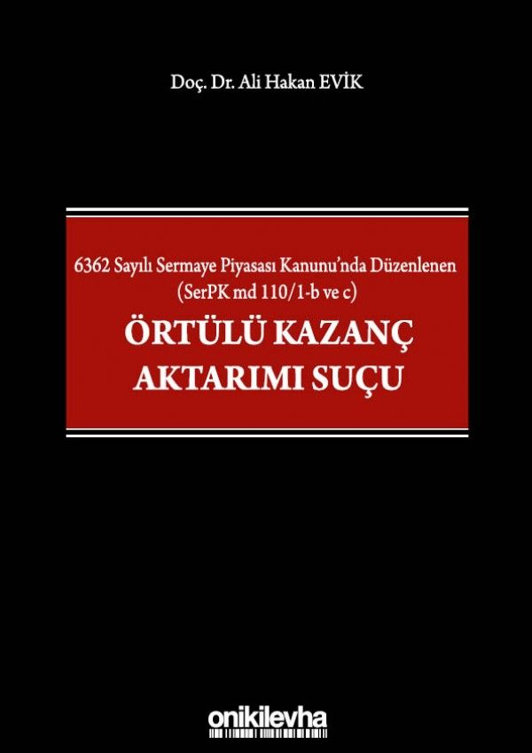 6362 Sayılı Sermaye Piyasası Kanunu'nda Düzenlenen (SerPK md 110/1-b ve c) Örtülü Kazanç Aktarımı Suçu