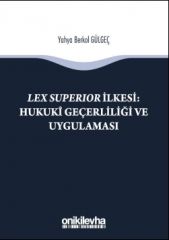 Lex Superıor İlkesi : Hukukî Geçerliliği ve Uygulaması