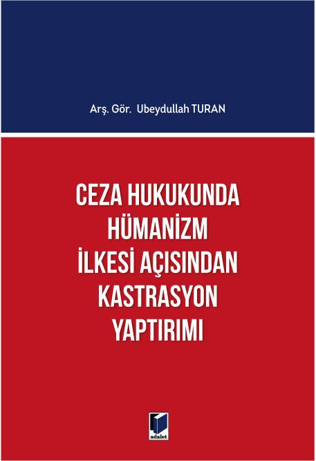 Ceza Hukukunda Hümanizm İlkesi Açısından Kastrasyon Yaptırımı