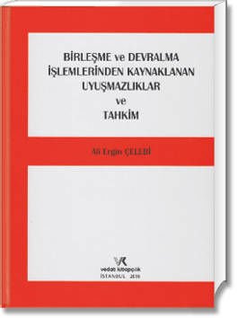 Birleşme ve Devralma İşlemlerinden Kaynaklanan Uyuşmazlıklar ve Tahkim