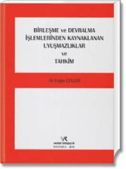 Birleşme ve Devralma İşlemlerinden Kaynaklanan Uyuşmazlıklar ve Tahkim