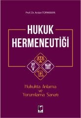Hukuk Hermeneutiği Hukukta Anlama ve Yorumlama Sanatı