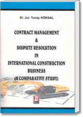 Contract Management & Dispute Resolution In International Construction Business (A Comparative Study)
