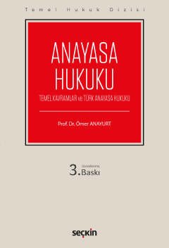 Anayasa Hukuku Temel Kavramlar ve Türk Anayasa Hukuku