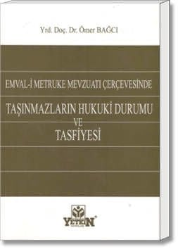 Emval-i Metruke Mevzuatı Çerçevesinde  Taşınmazların Hukuki Durumu ve Tasfiyesi