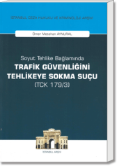 Soyut Tehlike Bağlamında Trafik Güvenliğini Tehlikeye Sokma Suçu (TCK 179/3)
