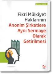 Fikri Mülkiyet Haklarının Anonim Şirketlere Ayni Sermaye Olarak Getirilmesi