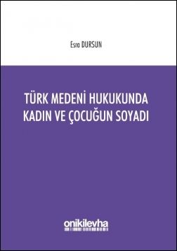 Türk Medeni Hukukunda Kadın ve Çocuğun Soyadı
