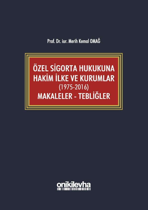Özel Sigorta Hukukuna Hakim İlke ve Kurumlar (1975-2016) Makaleler - Tebliğler