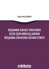Boşanma Davası Sırasında Ölen Eşin Mirasçılarının Boşanma Davasına Devam Etmesi