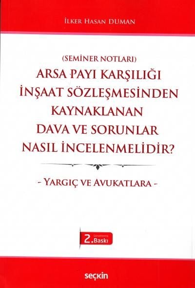 Arsa Payı Karşılığı İnşaat Sözleşmesinden Kaynaklanan Dava ve Sorunlar Nasıl İncelenmelidir?