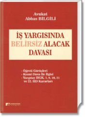İş Yargısında Belirsiz Alacak Davası
