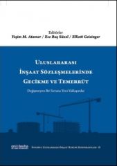 Uluslararası İnşaat Sözleşmelerinde Gecikme ve Temerrüt (İstanbul Uluslararası İnşaat Hukuku Konferansları-II)