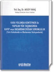 Kara Yoluyla Konteyner İle Yapılan Yük Taşımasında Kayıp veya Hasardan Doğan Sorumluluk